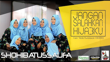 Jangan Salahkan Hijabku - Shohibatussaufa