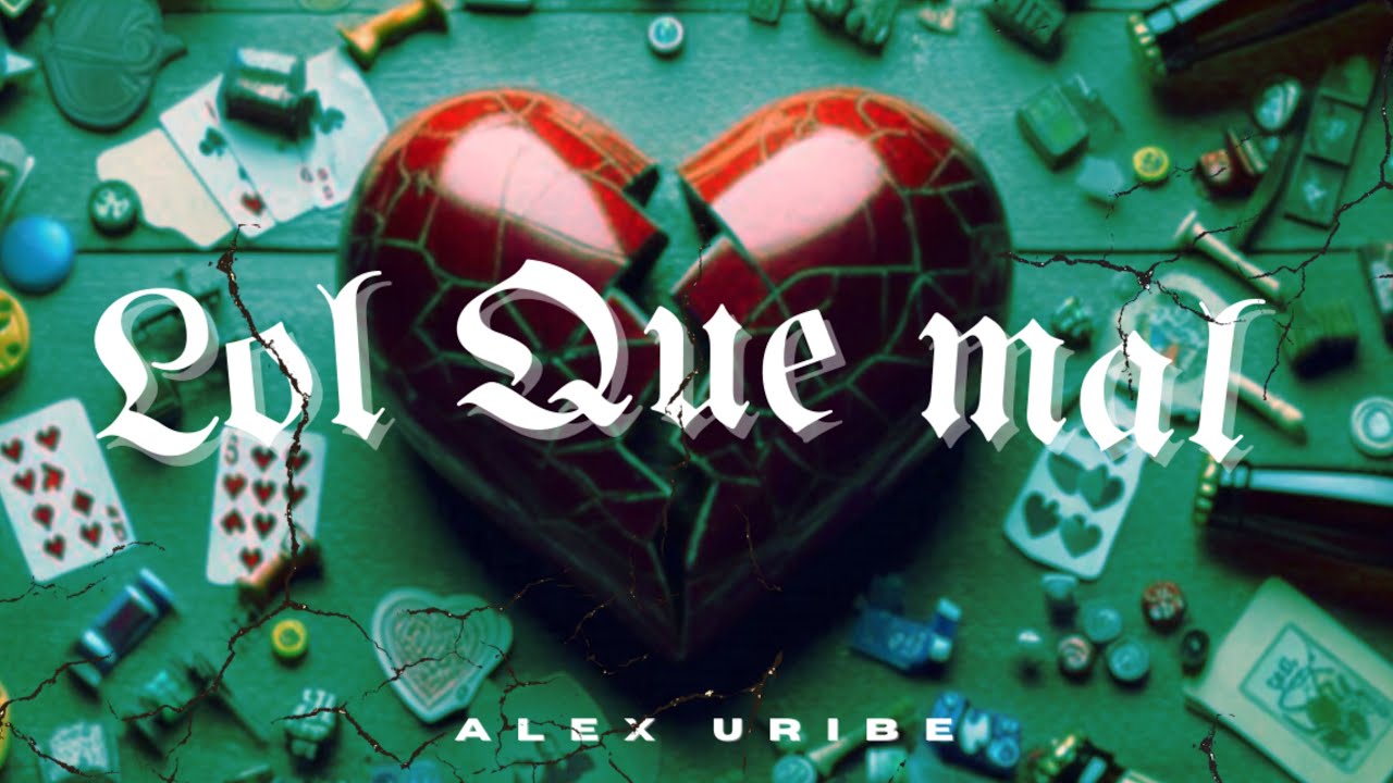 Alex Uribe - Lol Que Mal [Video Oficial] - YouTube