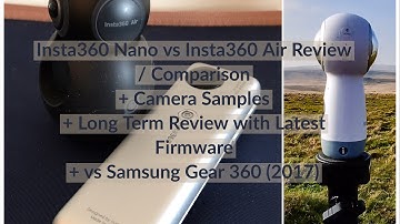 Insta360 Air vs Insta360 Nano 360 Camera Review vs Samsung Gear 360 (2017)