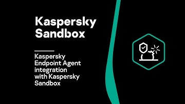 Part #4: Kaspersky Endpoint Agent integration with Kaspersky Sandbox