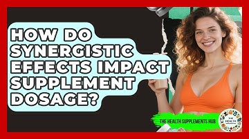 How Do Synergistic Effects Impact Supplement Dosage? - The Health Supplement Hub