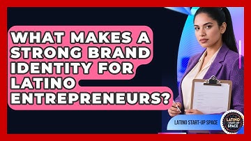 What Makes A Strong Brand Identity For Latino Entrepreneurs? - Latino Start Up Space