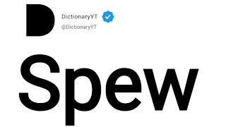 Spew Meaning in English
