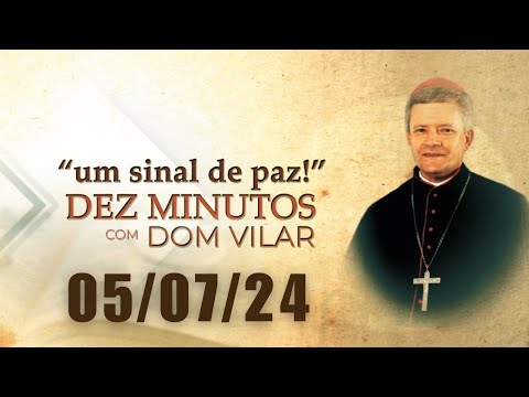 UM SINAL DE PAZ COM DOM VILAR - 05/07/24
