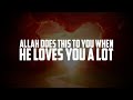 ALLAH DOES THIS TO YOU WHEN HE LOVES YOU A LOT