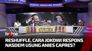 Panas Isu Reshuffle Berhembus Kencang Kala Anies Diusung Nasdem  Dua Sisi Tvone