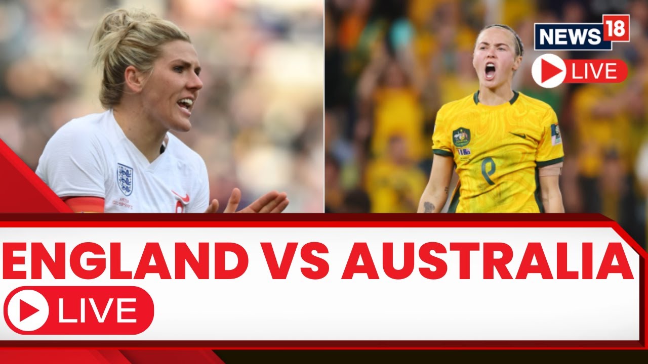 England Vs Australia Womens World Cup Australia Vs England Semi Final 2023 Football Match LIVE