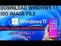 Download windows 11 iso image file in your smartphone install it in your pc