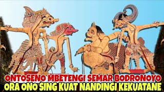 ONTOSENO DADI BETENGE KYAI SEMAR ORA ONO SING KUAT NANDINGI KRIDANE KI DALANG SENO NUGROHO