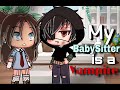 ☦︎︎My Babysitter is a Vampire☦︎︎ GLMM / Gacha Life Mini Movie \ Close to 8k ❤️