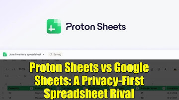 Proton Sheets vs Google Sheets: A Privacy-First Spreadsheet Rival