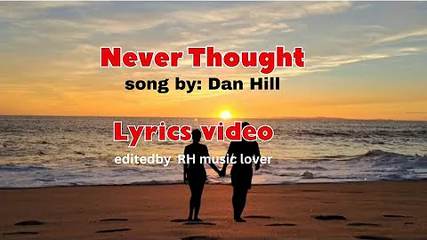 Never thought (that i could love) | Dan Hill | lyrics video
