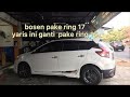 #mzssecondsurabaya modifikasi #toyotayaris // pakai velg wedsport ring 16