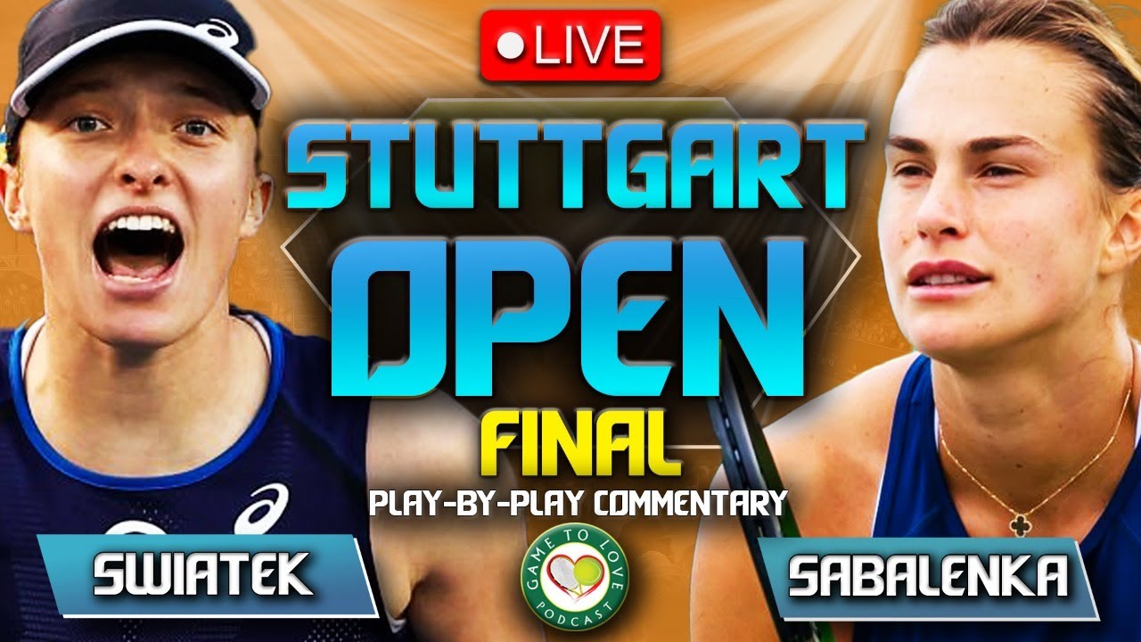 SWIATEK vs SABALENKA WTA Stuttgart Open Final 2023 LIVE Tennis Play-by-Play Stream