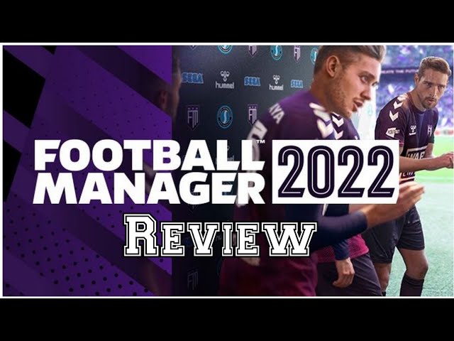 Football Manager 2022 review – peerless planning
