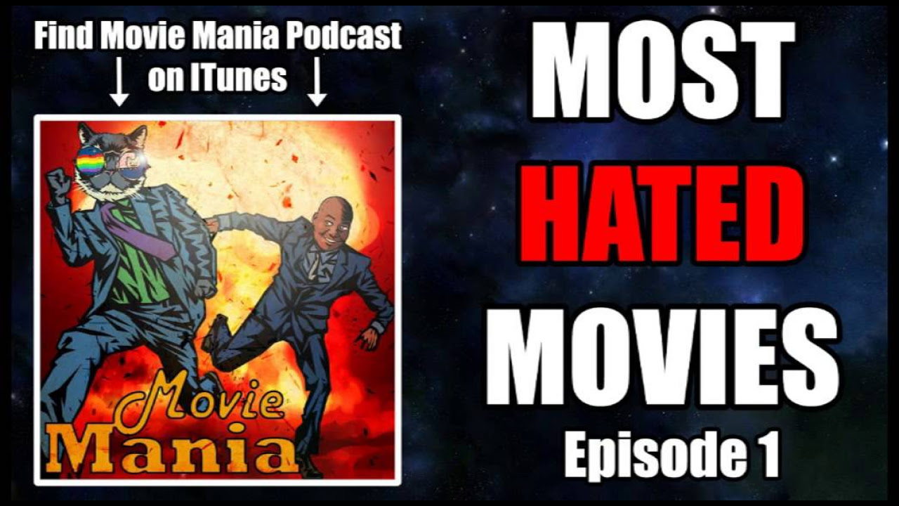 Movie Mania Podcast  1   Most HATED Movies