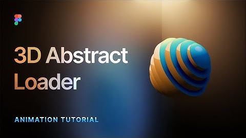 3D Abstract Loader Figma Tutorial | Go creative with Figma
