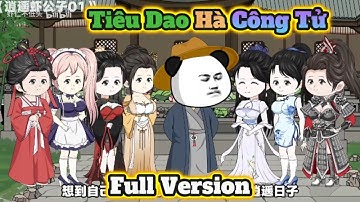 ( FULL VERSION ) TIÊU DAO HÀ CÔNG TỬ | Hà Nhân Xuyên Không