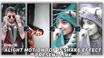alight motion top 15 shake effect present link 2022 || new style top 15 shake effect 2022