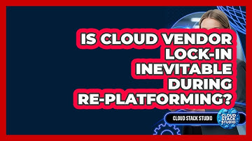 Is Cloud Vendor Lock-in Inevitable During Re-platforming? - Cloud Stack Studio
