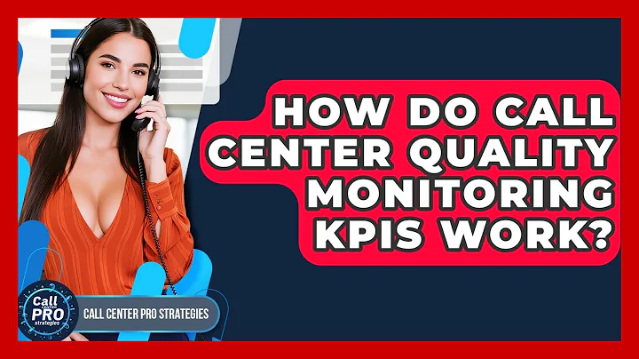 How Do Call Center Quality Monitoring KPIs Work? - Call Center Pro Strategies