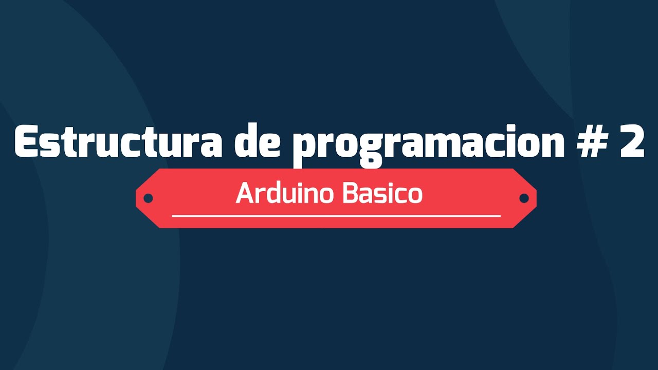 Curso Básico #Arduino: Estructura de programación - YouTube
