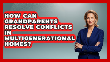 How Can Grandparents Resolve Conflicts In Multigenerational Homes? - Guide to Grandparenting