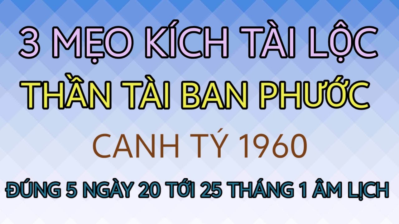 ĐỊNH MỆNH BỘ SỐ GIÚP BẠN THOÁT XÁC CANH TÝ 1960  TRỞ THÀNH ĐẠI GIA TỪ 20 TỚI 25 THÁNG 1 ÂM