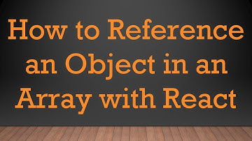 How to Reference an Object in an Array with React