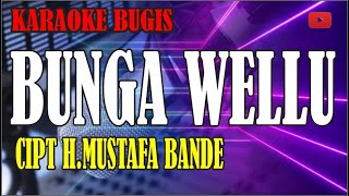 Karaoke bugis bunga wellu - ciptH.MUSTAFA BANDE