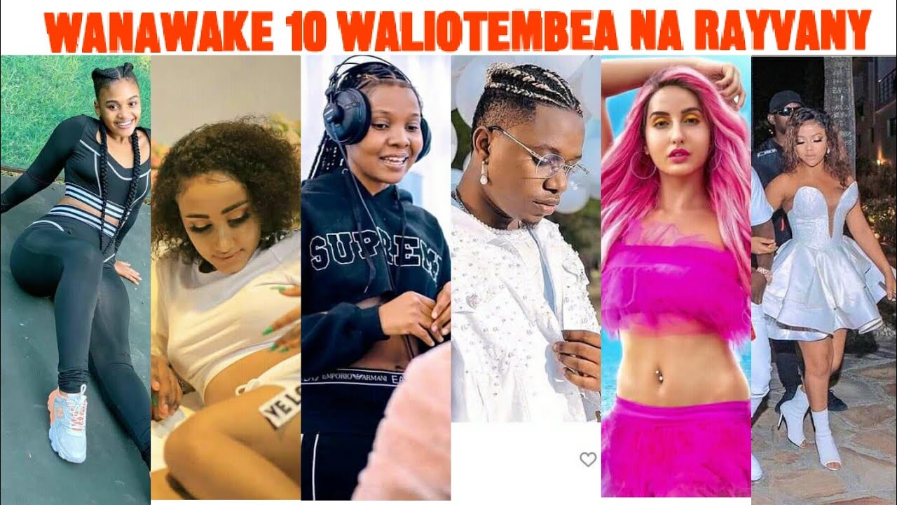 WANAWAKE KUMI WALIOGONGWA MASHINE NA RAYVANNY TANZANIA/LIST YA WANAWAKE WALIOTEMBEA NA RAYVANNY