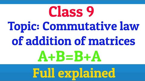 Class 9 | Chapter 1 | Matrices and Determinants | Topic: Commutative law of Addition of Matrices