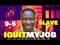 I Quit My Day Job and Replaced the 9-5 Wage Slavery For Freedom: Here's How!!!