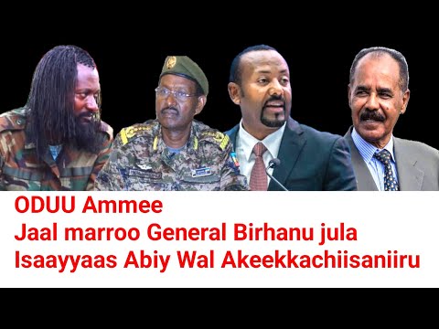 Jaal Marroon Birhanu Jula Akeekkachiise Isaayyaas Abiy Akeekkachiisan Watu Jira Moha Oromo