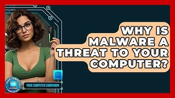 Why Is Malware A Threat To Your Computer? - Your Computer Companion