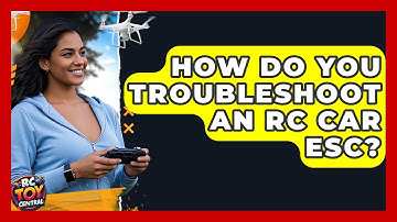 How Do You Troubleshoot An RC Car ESC? - RC Toy Central