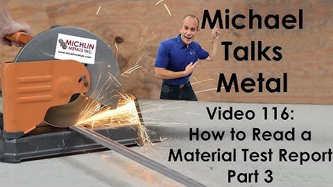 How to Read a Material Test Report Pt 3 - How to Read a Mill Test Certification - How to read an MTC