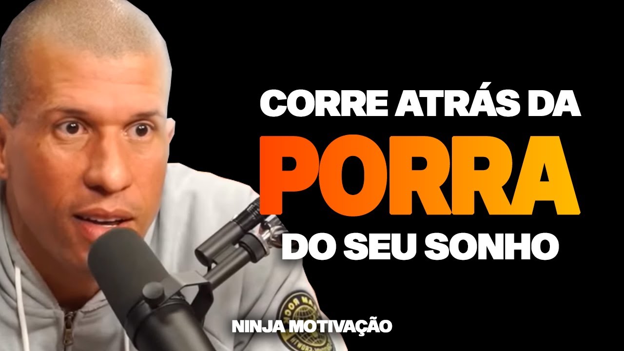 PODEROSÍSSIMO NINJA | CORRE ATRÁS DA PORRA DO SEU SONHO | MOTIVACIONAL (MOTIVAÇÃO)