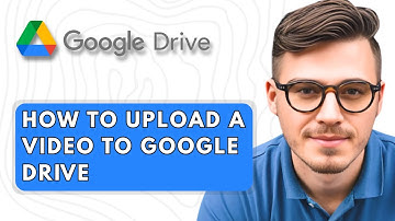 How to Upload a Video to Google Drive [2025 Guide]