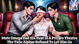 BL | Mute Omega Had His Heat In A Private Theatre — The Twin Alphas Refused To Let Him Go #bl screenshot 1