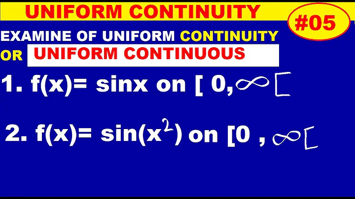 #05 Examine Uniform convergence of function sinx and sin(x^2) with limit [0,infinite [