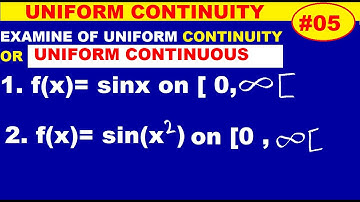 #05 Examine Uniform convergence of function sinx and sin(x^2) with limit [0,infinite [