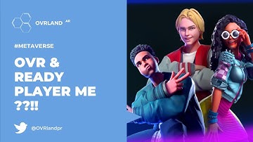 Will OVR and Ready Player Me Create Metaverse Interoperability?