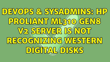 DevOps & SysAdmins: Hp Proliant ml310 gen8 v2 server is not recognizing western digital disks