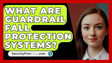 What Are Guardrail Fall Protection Systems? - SecurityFirstCorp.com