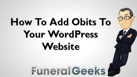 Funeral Geeks Tutorial How To Add Obits