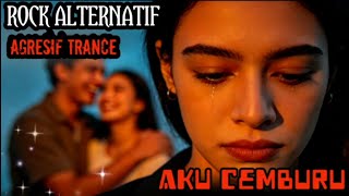 AKU CEMBURU || ROCK ALTERNATIF 