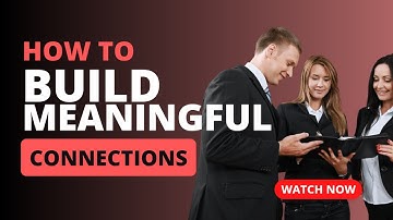 How to Build Meaningful Connections