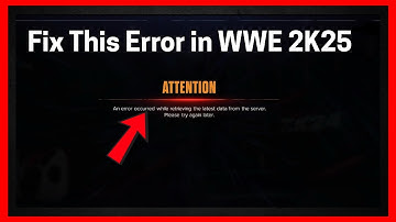 WWE 2K25: An error occurred while retrieving the latest data from the server (Quick fix)