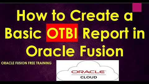How to create Basic OTBI Report in Oracle Fusion-R13